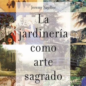 La jardinería como arte sagrado
